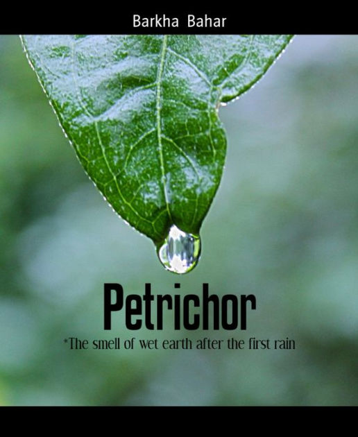 Petrichor *The smell of wet earth after the first rain by Barkha Bahar eBook Barnes & Noble®