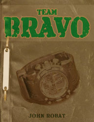 Title: Team Bravo, Author: John Robat