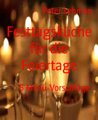 Title: Festtagsküche für die Feiertage: 5 Menü-Vorschläge, Author: Peter Lehman