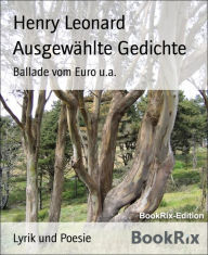 Title: Ausgewählte Gedichte: Ballade vom Euro u.a., Author: Henry Leonard