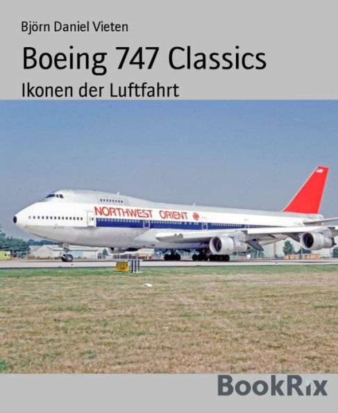 Boeing 747 Classics: Ikonen der Luftfahrt