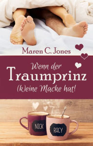 Title: Wenn der Traumprinz (k)eine Macke hat!: Humorvoller Liebesroman, Author: Maren C. Jones