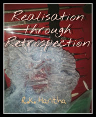 Title: Realisation through Retrospection: A journey of a clueless high school girl to medical school, Author: RK Haritha