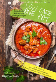 Title: Low Carb One Pot Pasta Meals All-in-one Eintopf Rezepte Diät Kochbuch für Mittagessen Abendessen: Gesund abnehmen - Wenig Kohlenhydrate, Author: Ulrike Roth