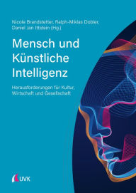 Title: Mensch und Künstliche Intelligenz: Herausforderungen für Kultur, Wirtschaft und Gesellschaft, Author: Nicole Brandstetter