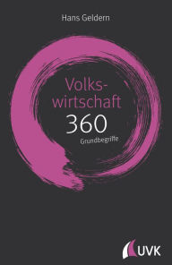 Title: Volkswirtschaft: 360 Grundbegriffe kurz erklärt, Author: Hans Geldern