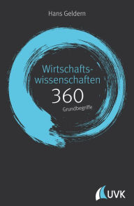 Title: Wirtschaftswissenschaften: 360 Grundbegriffe kurz erklärt, Author: Hans Geldern