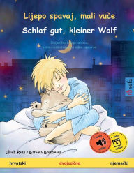 Title: Lijepo spavaj, mali vuče - Schlaf gut, kleiner Wolf (hrvatski - njemački), Author: Ulrich Renz