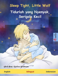 Title: Sleep Tight, Little Wolf - Tidurlah yang Nyenyak, Serigala Kecil (English - Indonesian): Bilingual children's book, Author: Ulrich Renz