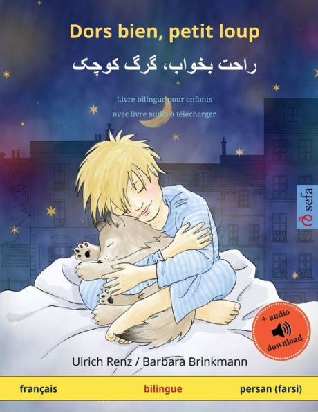 Dors bien, petit loup - راحت بخواب، گرگ کوچک (franï¿½ais - persan, farsi, dari): Livre bilingue pour enfants avec livre audio ï¿½ tï¿½lï¿½charger