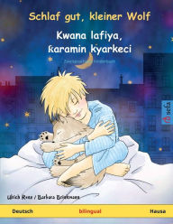 Title: Schlaf gut, kleiner Wolf - Kwana lafiya, ?aramin kyarkeci (Deutsch - Hausa), Author: Ulrich Renz