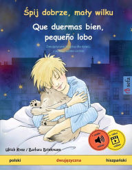 Title: Spij dobrze, maly wilku - Que duermas bien, pequeño lobo (polski - hiszpanski), Author: Ulrich Renz