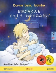 Title: Dorme bem, lobinho - おおかみくんも　ぐっすり　おやすみなさい (portuguï¿½s - japonï¿½s): Livro infantil bilingue, com ï¿½udio e vï¿½deo, Author: Ulrich Renz