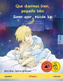 Que duermas bien, pequeï¿½o lobo - Somn uşor, micule lup (espaï¿½ol - rumano): Libro infantil bilingï¿½e, con audiolibro online