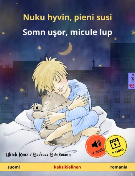 Nuku hyvin, pieni susi - Somn usor, micule lup (suomi - romania): Kaksikielinen lastenkirja, 2. ikävuodesta eteenpäin, äänikirja ja video saatavilla verkossa