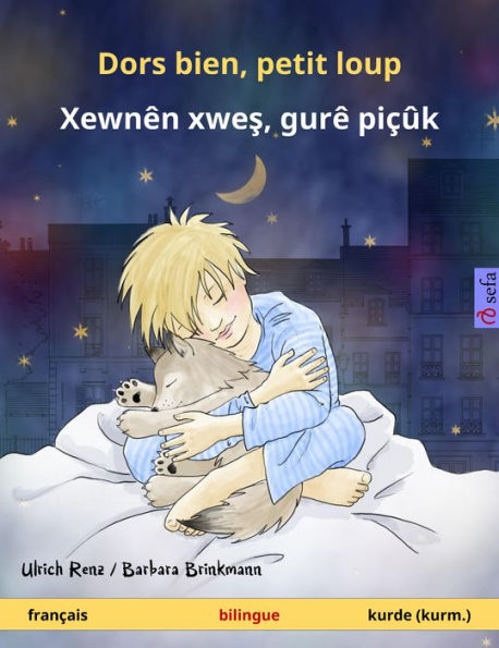 Dors bien, petit loup - Xewnên xwes, gurê piçûk (français - kurmanji kurde): Livre bilingue pour enfants à partir de 2 ans