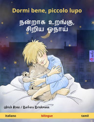 Title: Dormi bene, piccolo lupo - ?????? ??????, ????? ????? (italiano - tamil): Libro per bambini bilingue, da 2 anni, Author: Ulrich Renz