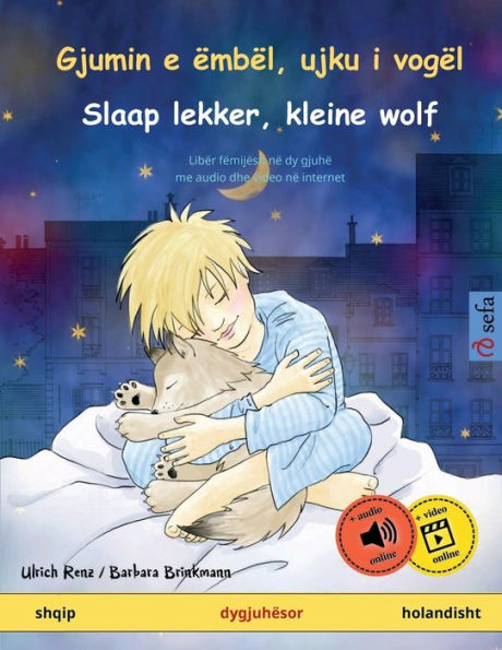 Gjumin e ï¿½mbï¿½l, ujku i vogï¿½l - Slaap lekker, kleine wolf (shqip - holandisht): Libï¿½r fï¿½mijï¿½sh nï¿½ dy gjuhï¿½, me audio dhe video nï¿½ internet