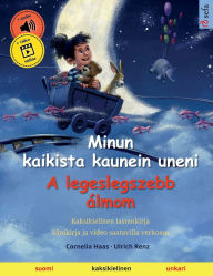 Title: Minun kaikista kaunein uneni - A legeslegszebb ï¿½lmom (suomi - unkari): Kaksikielinen lastenkirja, ï¿½ï¿½nikirja ja video saatavilla verkossa, Author: Cornelia Haas