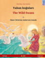 Yaban kuudhere - The Wild Swans. Bilingual children's book adapted from a fairy tale by Hans Christian Andersen (Turkish - English)