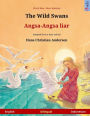 The Wild Swans - Angsa-Angsa liar. Bilingual children's book adapted from a fairy tale by Hans Christian Andersen (English - Indonesian)