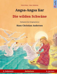 Title: Angsa-Angsa liar - Die wilden Schwäne. Buku anak-anak hasil adaptasi dari dongeng karya Hans Christian Andersen dalam dua bahasa (b. Indonesia - b. Jerman), Author: Ulrich Renz