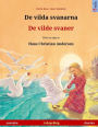 De vilda svanarna - De vilde svaner. Tvåspråkig barnbok efter en saga av Hans Christian Andersen (svenska - danska)