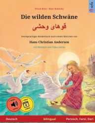 Title: Die wilden Schwï¿½ne - قوهای وحشی (Deutsch - Persisch/Farsi/Dari), Author: Ulrich Renz