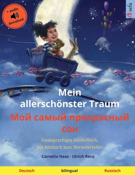 Mein allerschï¿½nster Traum - Мой самый прекрасный сон (Deutsch - Russisch): Zweisprachiges Kinderbuch, mit Hï¿½rbuch zum Herunte