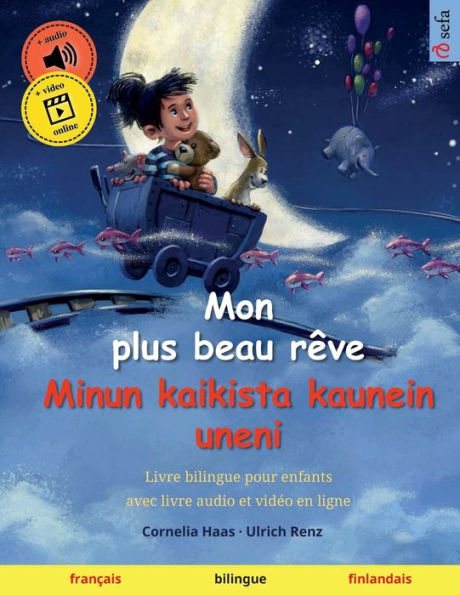 Mon plus beau rï¿½ve - Minun kaikista kaunein uneni (franï¿½ais - finlandais): Livre bilingue pour enfants avec livre audio et vidï¿½o en ligne