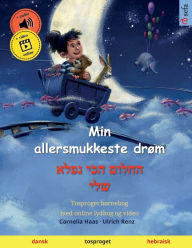 Title: Min allersmukkeste drøm - ????? ??? ???? ??? (dansk - hebraisk), Author: Ulrich Renz