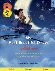 Title: My Most Beautiful Dream - أَسْعَدُ أَحْلَامِي (English - Arabic), Author: Cornelia Haas