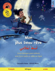 Title: Mon plus beau rêve - ???????? ?????????? (français - arabe), Author: Ulrich Renz