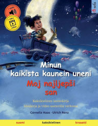 Title: Minun kaikista kaunein uneni - Moj najljepsi san (suomi - kroaatti), Author: Ulrich Renz