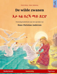 Title: De wilde zwanen - እታ ጓል በረኻ ማይ ደርሆ (Nederlands - Tigrinya): Tweetalig kinderboek naar een sprookje van Hans Christian Andersen, Author: Ulrich Renz