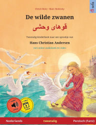 Title: De wilde zwanen - قوهای وحشی (Nederlands - Perzisch (Farsi)): Tweetalig kinderboek naar een sprookje van Hans Christian Andersen, met online audioboek, Author: Ulrich Renz