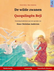 Title: De wilde zwanen - Qazqulingï¿½n Bejï¿½ (Nederlands - Koerdisch (Kurm.)): Tweetalig kinderboek naar een sprookje van Hans Christian Andersen, Author: Ulrich Renz