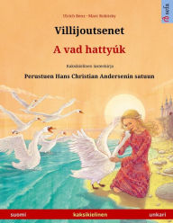 Title: Villijoutsenet - A vad hattyï¿½k (suomi - unkari): Kaksikielinen lastenkirja perustuen Hans Christian Andersenin satuun, Author: Ulrich Renz