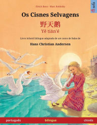Title: Os Cisnes Selvagens - 野天鹅 - Yě tiān'ï¿½ (portuguï¿½s - chinï¿½s), Author: Ulrich Renz