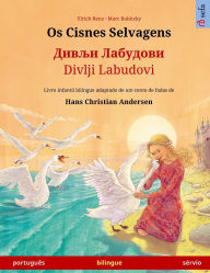 Title: Os Cisnes Selvagens - Дивљи Лабудови / Divlji Labudovi (portuguï¿½s - sï¿½rvio): Livro infantil bilingue adaptado de um conto de fadas de Hans Christian Andersen, Author: Ulrich Renz