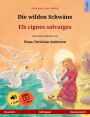 Die wilden Schwäne - Els cignes salvatges (Deutsch - Katalanisch): Zweisprachiges Kinderbuch nach einem Märchen von Hans Christian Andersen, mit Hörbuch und Video online