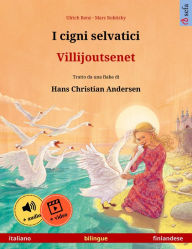 Title: I cigni selvatici - Villijoutsenet (italiano - finlandese): Libro per bambini bilingue tratto da una fiaba di Hans Christian Andersen, con audiolibro e video online, Author: Ulrich Renz
