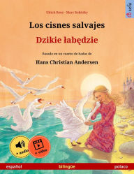 Title: Los cisnes salvajes - Dzikie labedzie (español - polaco): Libro bilingüe para niños basado en un cuento de hadas de Hans Christian Andersen, con audiolibro y vídeo online, Author: Ulrich Renz