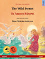 The Wild Swans - ?? ?????? ?????? (English - Greek): Bilingual children's book based on a fairy tale by Hans Christian Andersen, with online audio and video