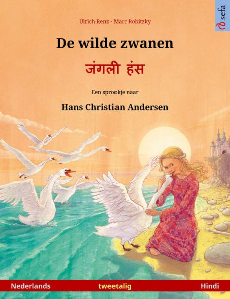 De wilde zwanen - ????? ??? (Nederlands - Hindi): Tweetalig kinderboek naar een sprookje van Hans Christian Andersen