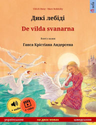 Title: Diki laibidi - De vilda svanarna (Ukrainian - Swedish): Bilingual children's picture book based on a fairy tale by Hans Christian Andersen, with audio and video online, Author: Ulrich Renz