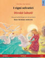 I cigni selvatici - Divokï¿½ labutě (italiano - ceco): Libro per bambini bilingue tratto da una fiaba di Hans Christian Andersen, con audiolibro e video online