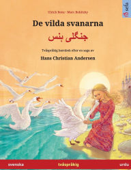 Title: De vilda svanarna - جنگلی ہنس (svenska - urdu): Tvï¿½sprï¿½kig barnbok efter en saga av Hans Christian Andersen, Author: Ulrich Renz