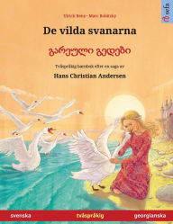 Title: De vilda svanarna - გარეული გედები (svenska - georgianska): Tvï¿½sprï¿½kig barnbok efter en saga av Hans Christian Andersen, Author: Ulrich Renz
