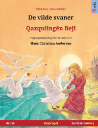 Title: De vilde svaner - QazqulingÃ¯Â¿Â½n BejÃ¯Â¿Â½ (dansk - kurmanji kurdisk): Tosproget bÃ¯Â¿Â½rnebog efter et eventyr af Hans Christian Andersen, Author: Ulrich Renz